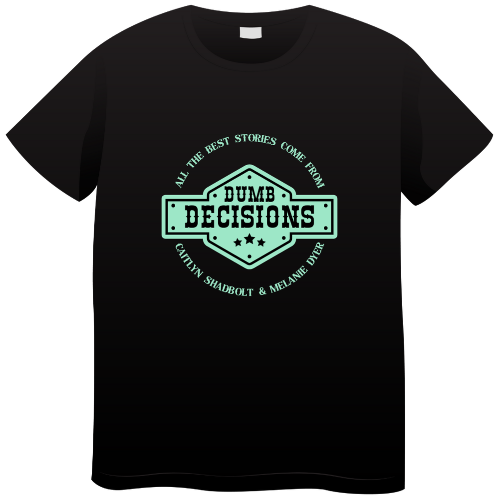 Dumb Decisions T-Shirt